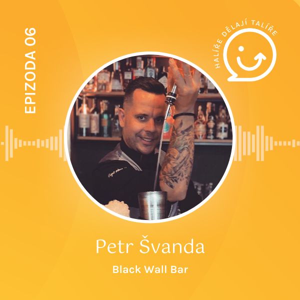 Petr Švanda (Black Wall Bar) v podcastu Halíře dělají talíře