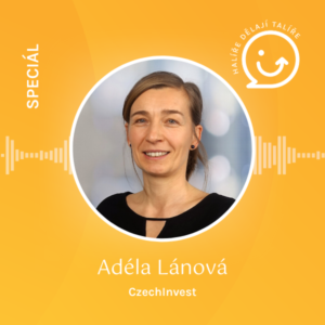 Adéla Lánová z CzechInvest v podcastu Halíře dělají talíře