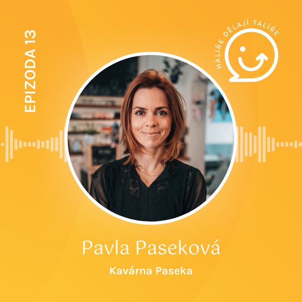 Pavla Paseková v podcastu Halíře dělají talíře - Kavárna Paseka