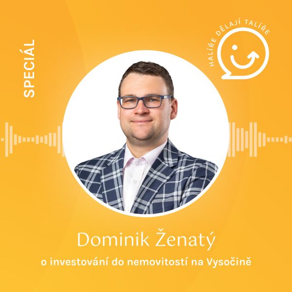 Dominik Ženatý v podcastu Halíře dělají talíře - Investování do nemovitostí na Vysočině